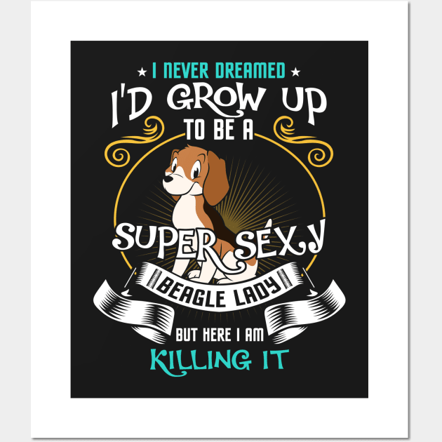 i'd grow up to be a super sexy Beagle Wall Art by kennedykristen